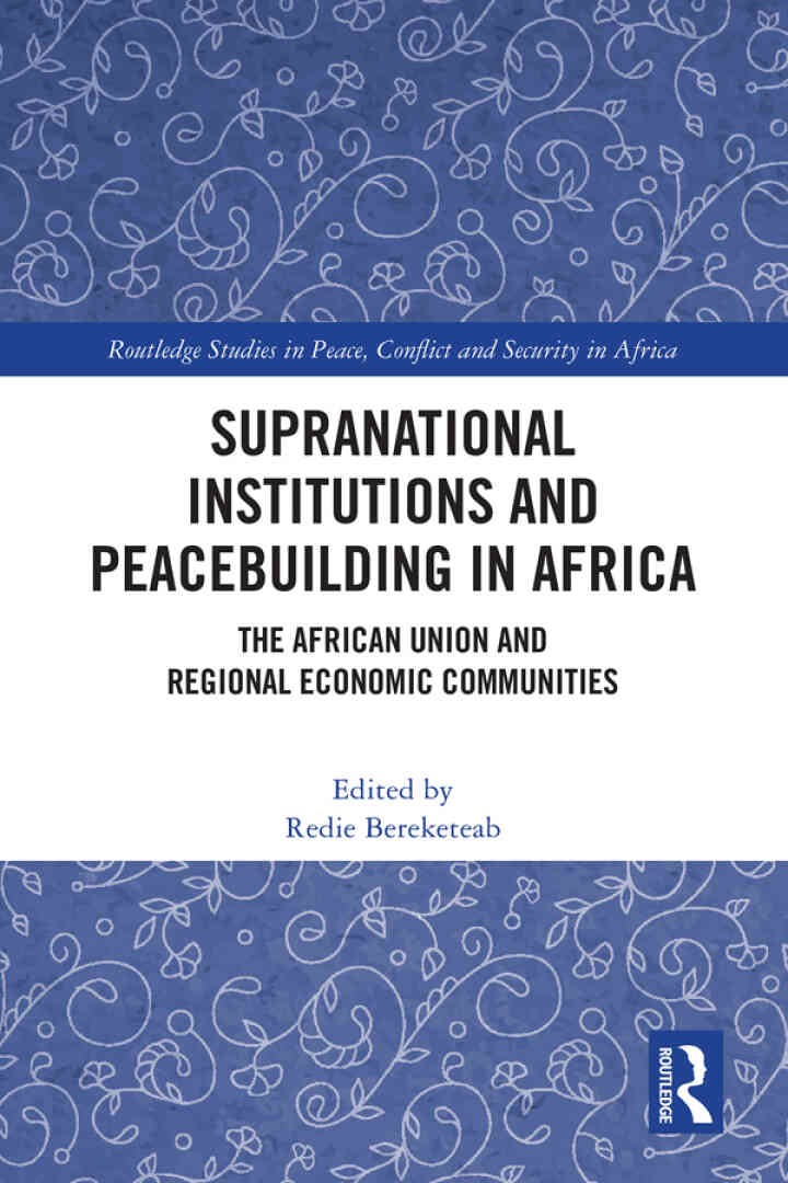 Supranational Institutions and Peacebuilding in Africa: The African Union and Regional Economic Communities