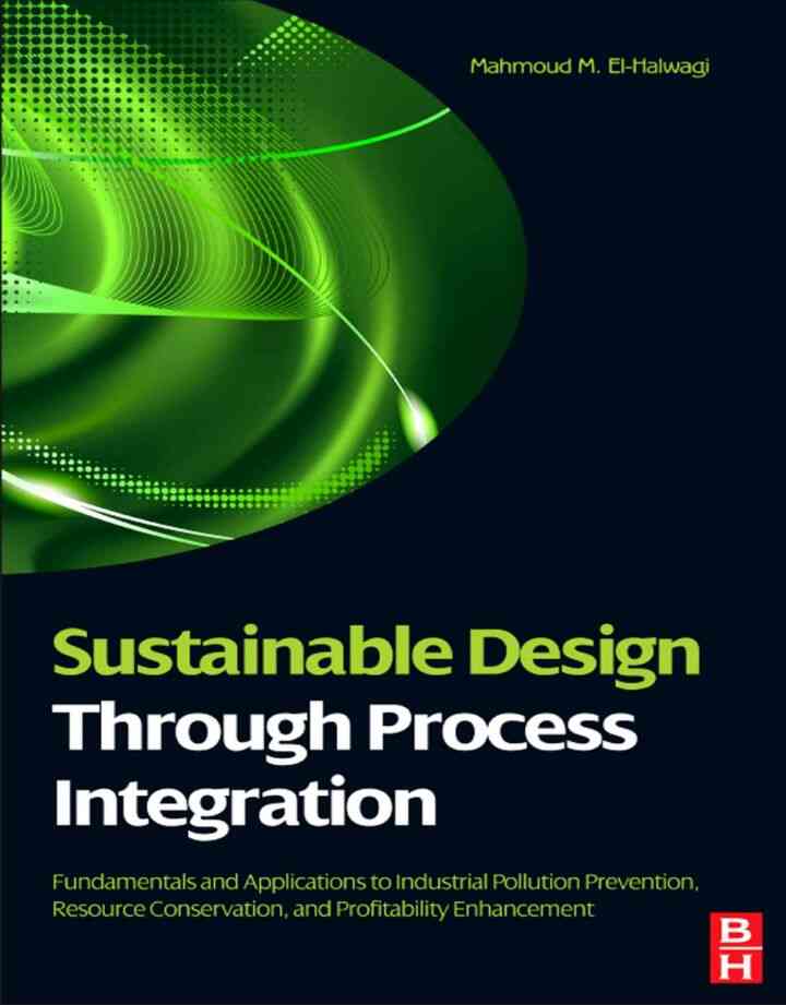 Sustainable Design Through Process Integration: Fundamentals and Applications to Industrial Pollution Prevention, Resource: Conservation, and Profitability Enhancement