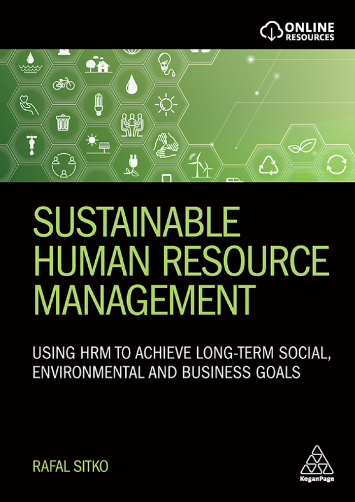Sustainable Human Resource Management: Using HRM to achieve long-term social environmental and business goals