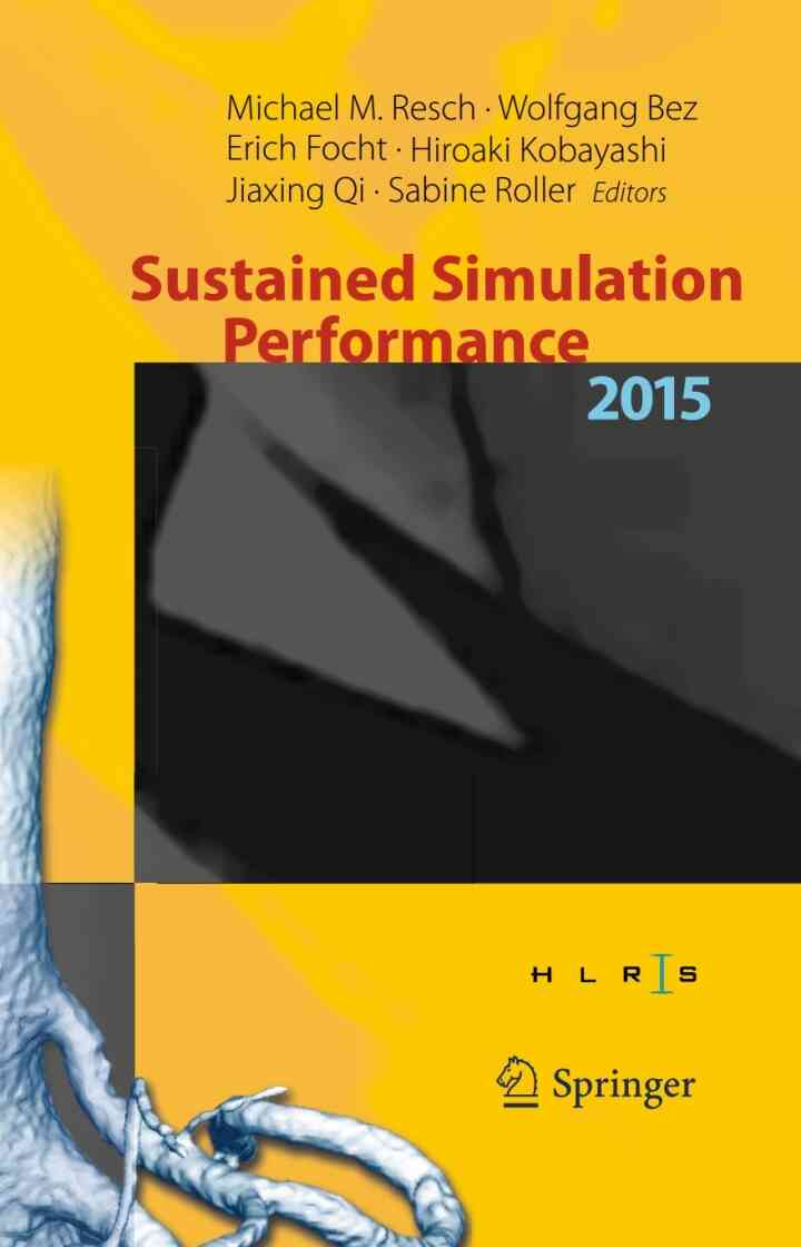 Sustained Simulation Performance 2015: Proceedings of the joint Workshop on Sustained Simulation Performance University of Stuttgart (HLRS) and Tohoku University 2015