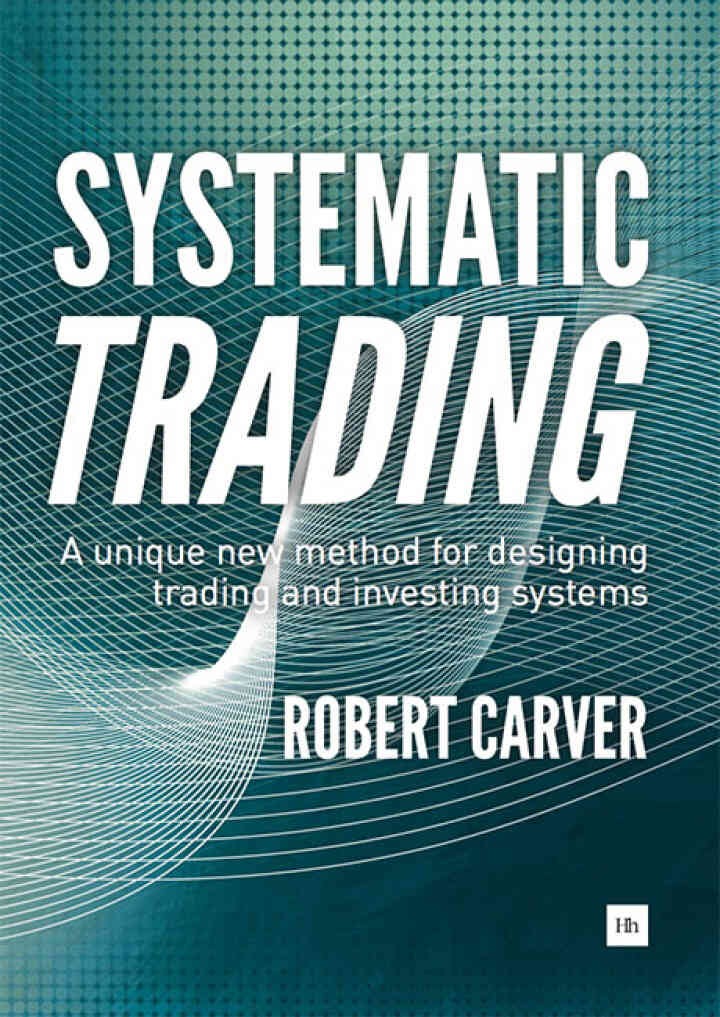 Systematic Trading: A unique new method for designing trading and investing systems, 1st Edition