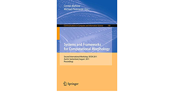 Systems and Frameworks for Computational Morphology: Second International Workshop, SFCM 2011, Zurich, Switzerland, August 26, 2011, Proceedings