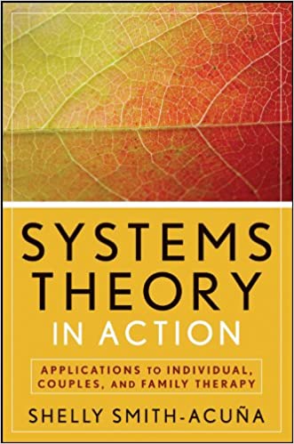 Systems Theory in Action: Applications to Individual, Couple, and Family Therapy