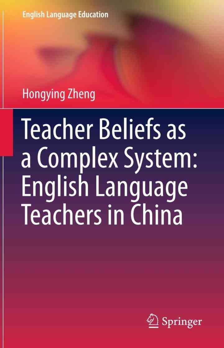 Teacher Beliefs as a Complex System: English Language Teachers in China