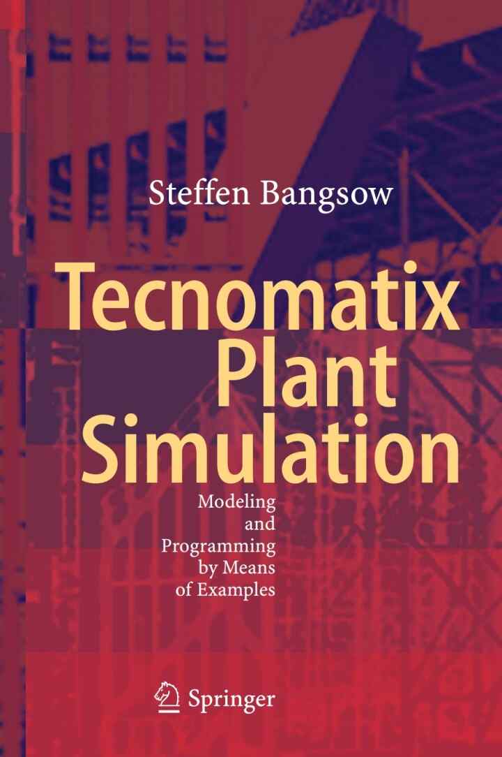 Tecnomatix Plant Simulation: Modeling and Programming by Means of Examples