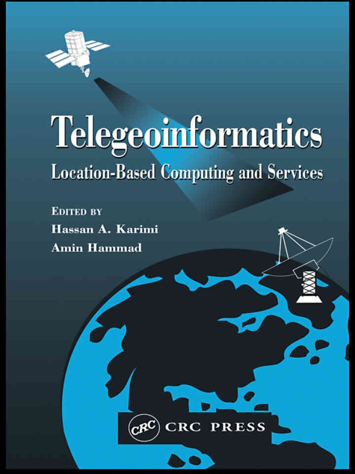 Telegeoinformatics: Location-Based Computing and Services, 1st Edition