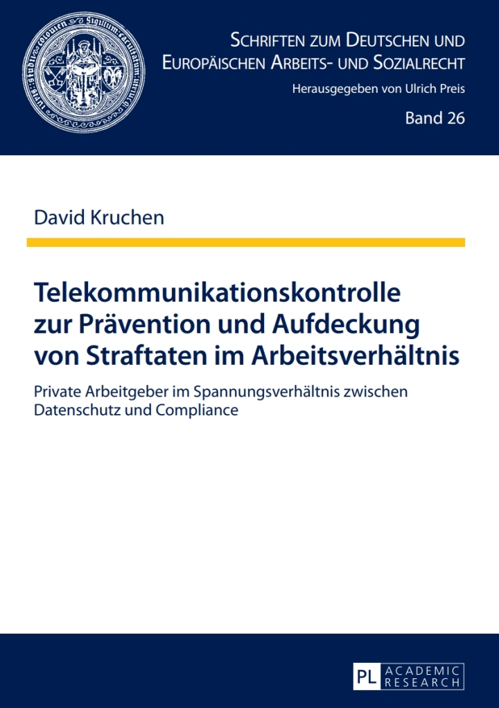 Telekommunikationskontrolle zur Praevention und Aufdeckung von Straftaten im Arbeitsverhaeltnis: Private Arbeitgeber im Spannungsverhaeltnis zwischen Datenschutz und Compliance