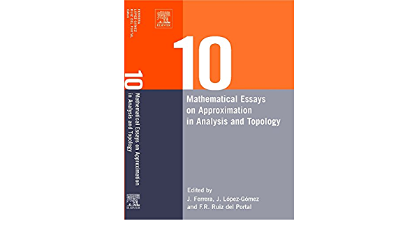Ten Mathematical Essays on Approximation in Analysis and Topology: Ten Mathematical Essays