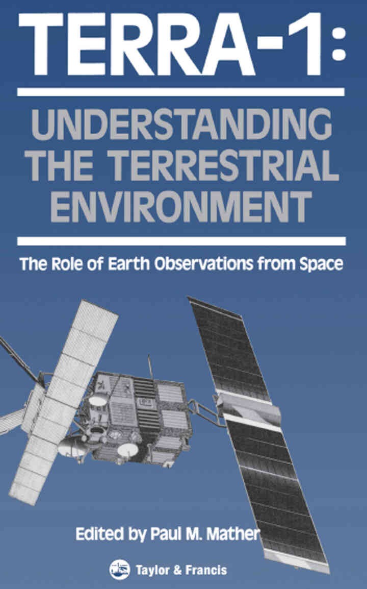 TERRA- 1: Understanding The Terrestrial Environment: The Role of Earth Observations from Space, 1st Edition