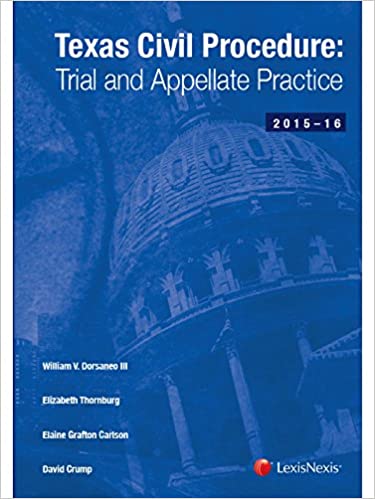 Texas Civil Procedure: Trial and Appellate Practice, 2015-2016 Edition