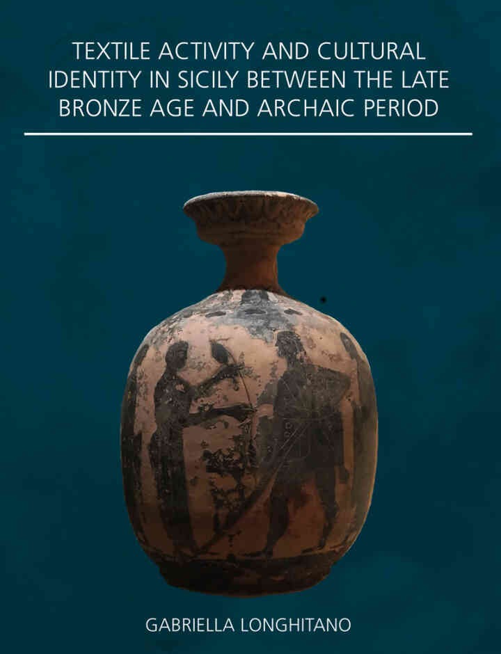 Textile Activity and Cultural Identity in Sicily Between the Late Bronze Age and Archaic Period