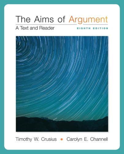 The Aims Of Argument A Text And Reader 8Th Edition