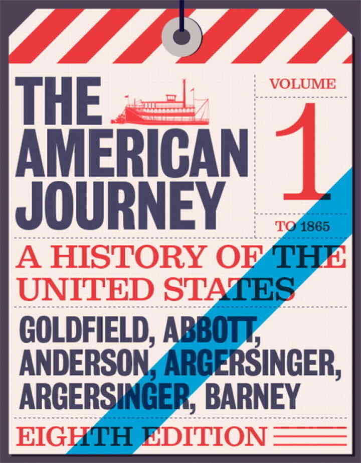 The American Journey: A History of the United States To 1877, Volume 1, 8th Edition