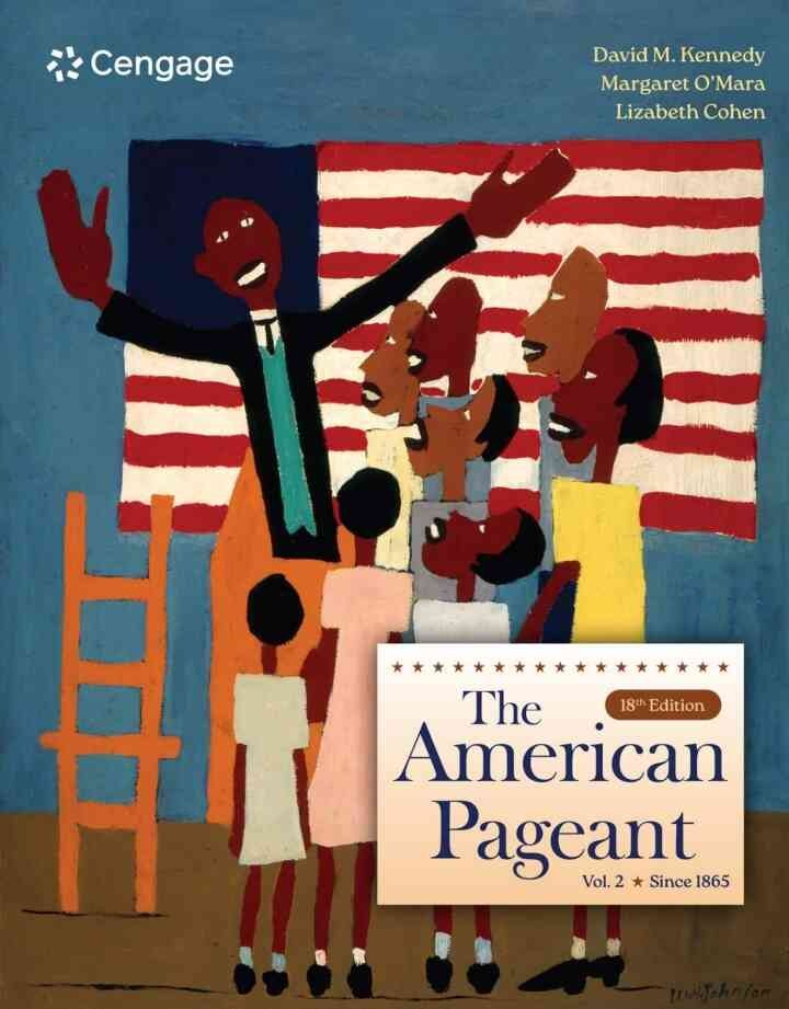 The American Pageant, Volume 2: Since 1865, 18th Edition