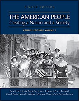 The American People: Creating a Nation and a Society, Concise Edition, Volume 2