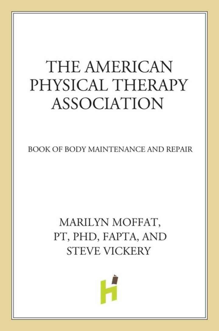 The American Physical Therapy Association Book of Body Repair and Maintenance: Hundreds of Stretches and Exercises for Every Part of the Human Body