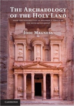 The Archaeology of the Holy Land: From the Destruction of Solomon?s Temple to the Muslim Conquest
