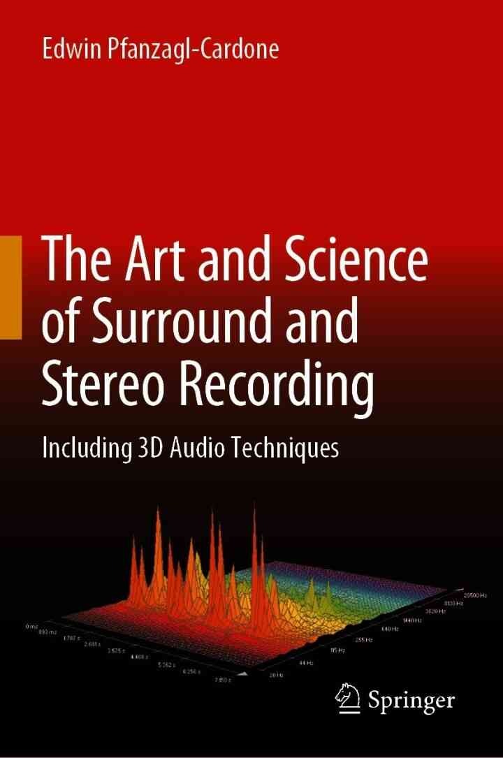 The Art and Science of Surround and Stereo Recording: Including 3D Audio Techniques