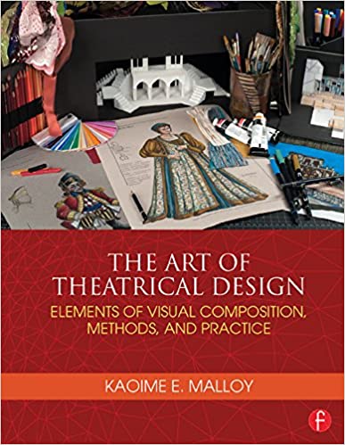 The Art of Theatrical Design: Elements of Visual Composition, Methods, and Practice