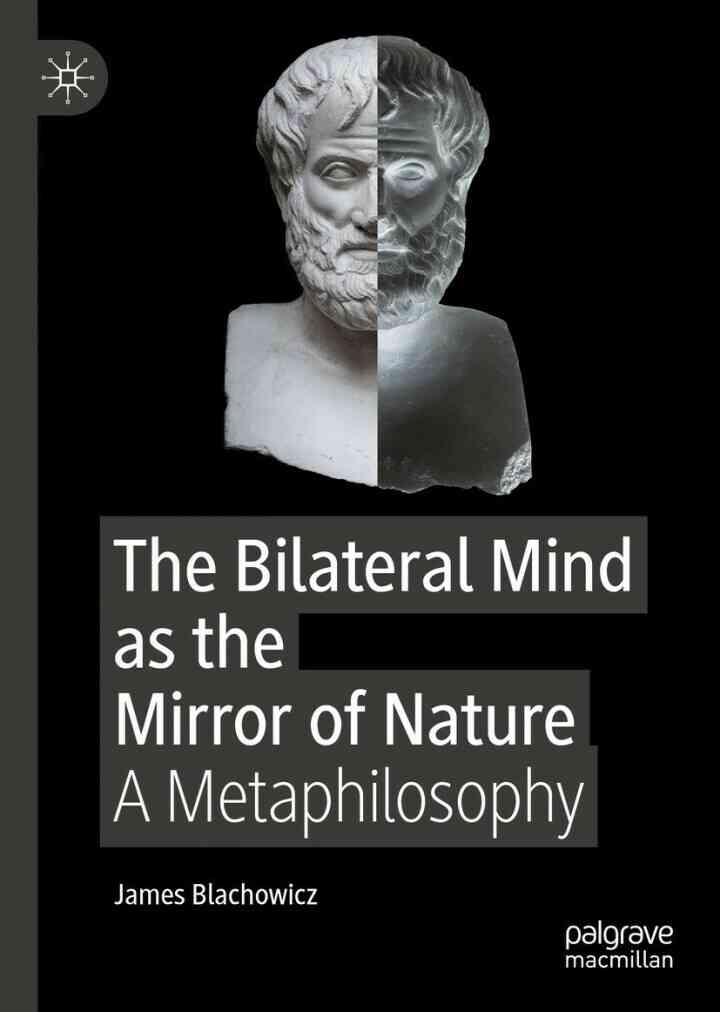 The Bilateral Mind as the Mirror of Nature: A Metaphilosophy