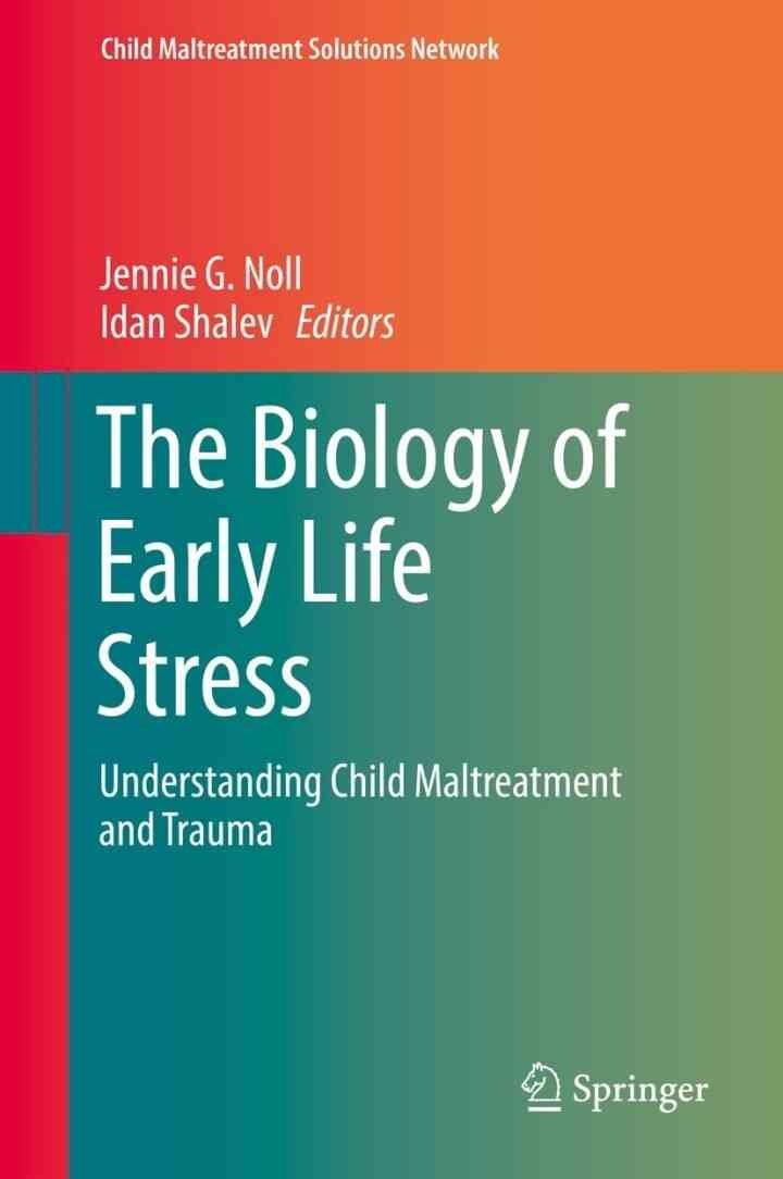 The Biology of Early Life Stress: Understanding Child Maltreatment and Trauma