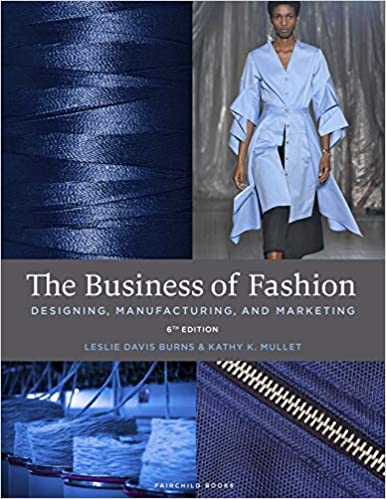 The Business of Fashion: Designing, Manufacturing, and Marketing