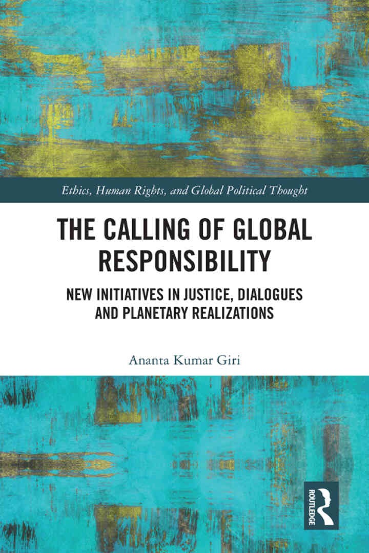 The Calling of Global Responsibility: New Initiatives in Justice, Dialogues and Planetary Realizations, 1st Edition