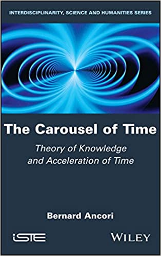 The Carousel of Time: Theory of Knowledge and Acceleration of Time (Interdisciplinarity, Science and Humanities)