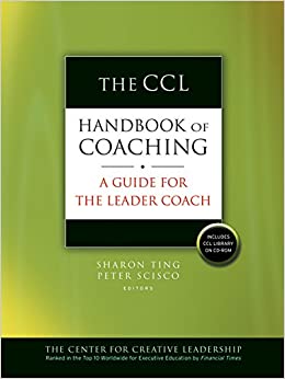 The CCL Handbook of Coaching: A Guide for the Leader Coach