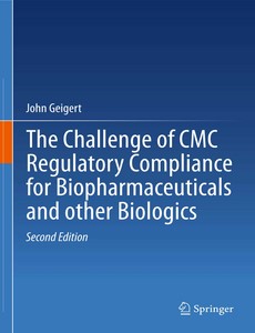The Challenge of CMC Regulatory Compliance for Biopharmaceuticals and Other Biologics 2nd