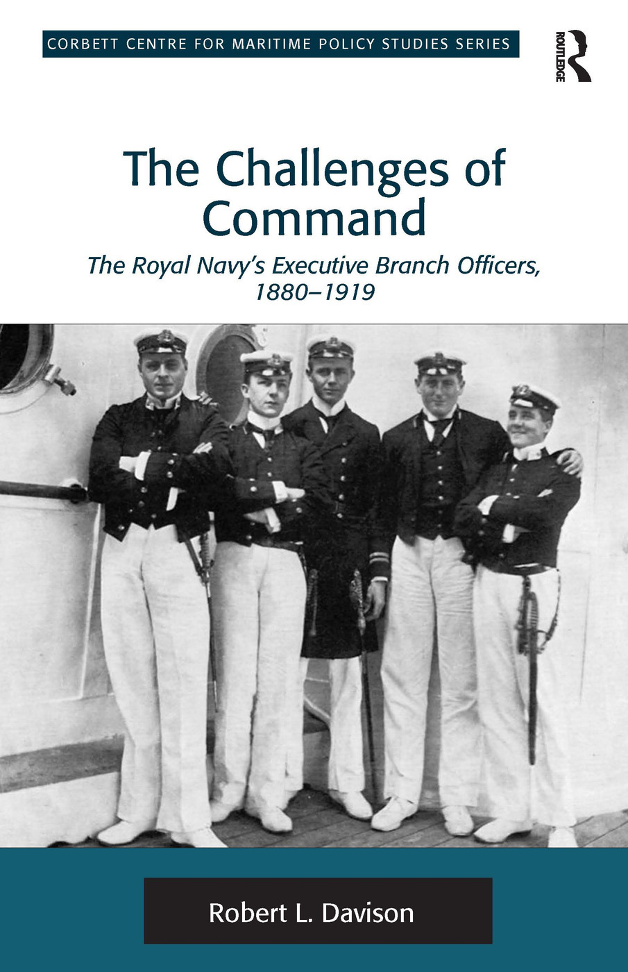 The Challenges of Command: The Royal Navy's Executive Branch Officers, 1880-1919