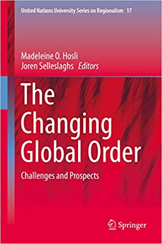 The Changing Global Order: Challenges and Prospects (United Nations University Series on Regionalism Book 17)