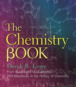 The Chemistry Book: From Gunpowder to Graphene, 250 Milestones in the History of Chemistry (Sterling Milestones)