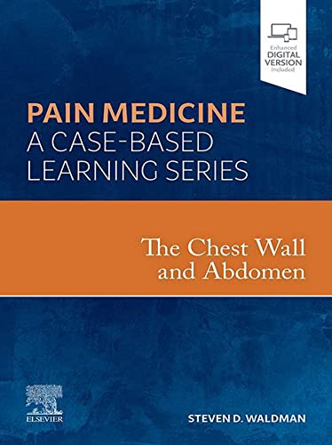 The Chest Wall and Abdomen: A Volume in the Pain Medicine: A Case Based Learning Series