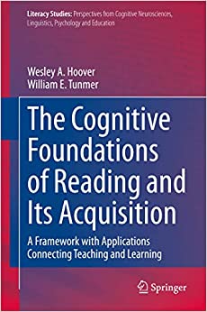 The Cognitive Foundations of Reading and Its Acquisition: A Framework with Applications Connecting Teaching and Learning (Literacy Studies Book 20)