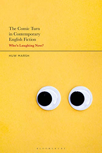 The Comic Turn in Contemporary English Fiction: Who���s Laughing Now?