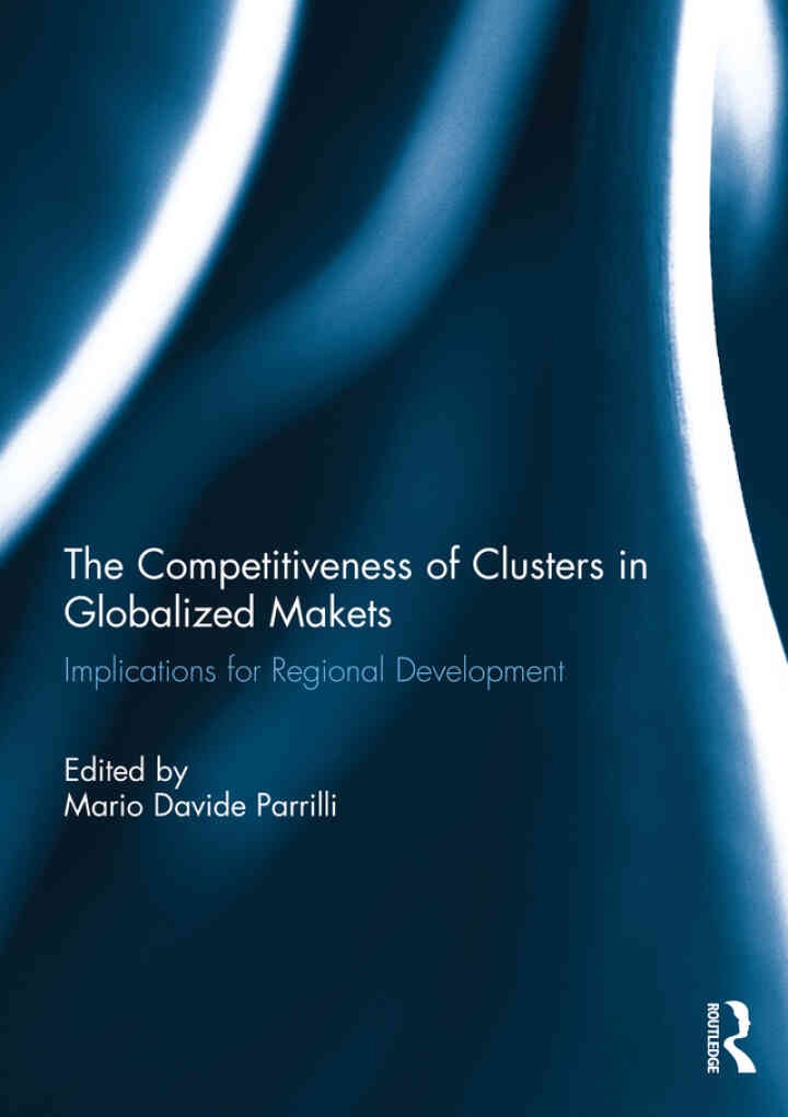 The Competitiveness of Clusters in Globalized Markets: Implications for Regional Development, 1st Edition