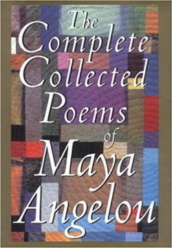 The Complete Collected Poems of Maya Angelou