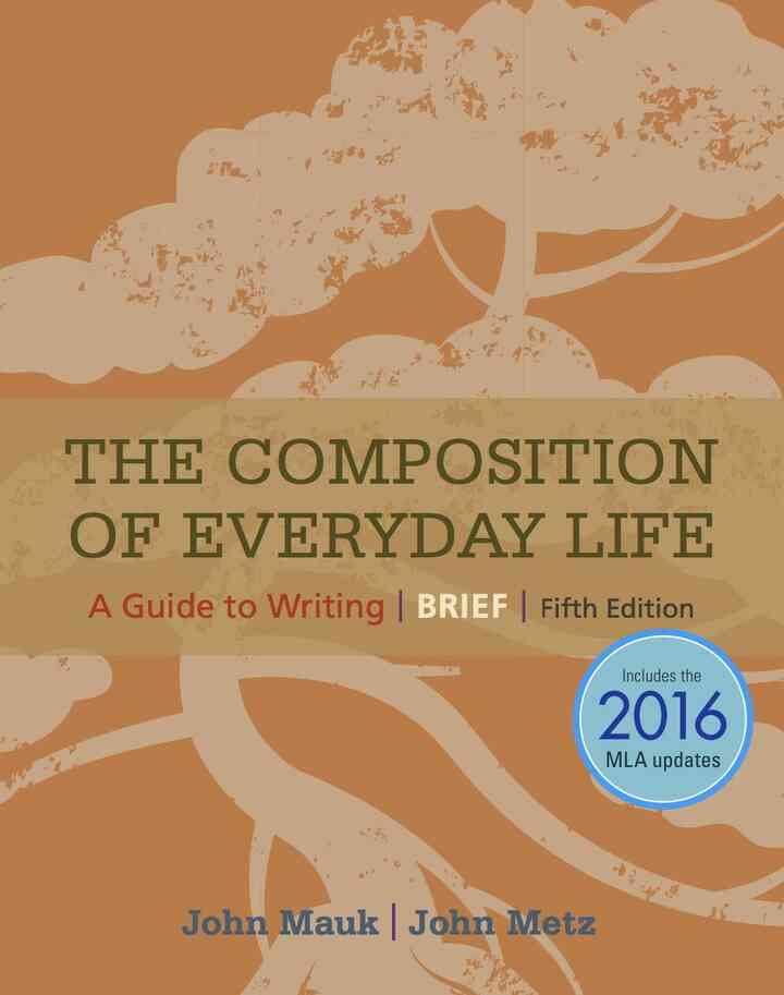 The Composition of Everyday Life Brief 2016 MLA Update 5th Edition