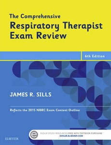 The Comprehensive Respiratory Therapist Exam Review 6th Edition by James R. Sills MEd CPFT RRT