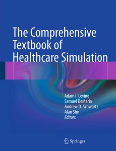 The Comprehensive Textbook of Healthcare Simulation by Adam I. Levine
