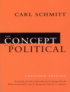 The Concept of the Political Expanded Edition by Carl Schmitt