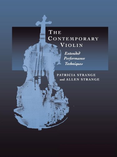 The Contemporary Violin: Extended Performance Techniques (The New Instrumentation Series Book 7)