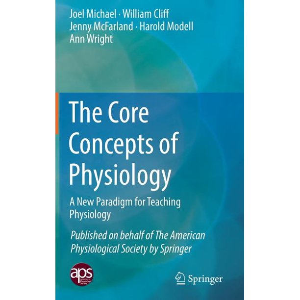 The Core Concepts of Physiology: A New Paradigm for Teaching Physiology