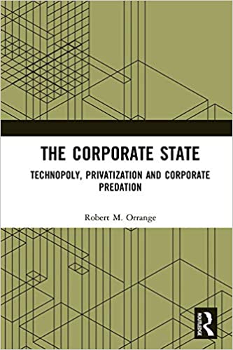 The Corporate State: Technopoly, Privatization and Corporate Predation