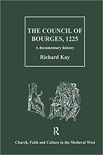 The Council of Bourges, 1225: A Documentary History (Church, Faith and Culture in the Medieval West)