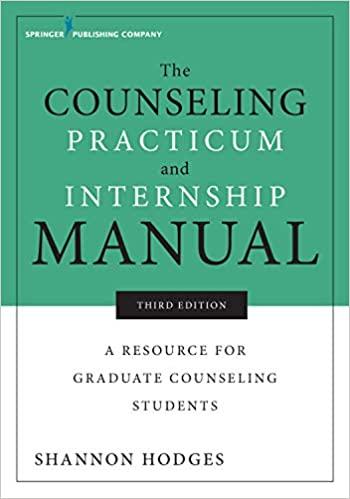 The Counseling Practicum and Internship Manual, Third Edition: A Resource for Graduate Counseling Students