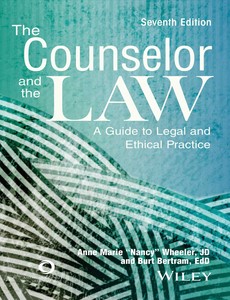 The Counselor and the Law A Guide to Legal and Ethical Practice 7th Edition by Anne Marie Wheeler