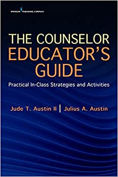 The Counselor Educator's Guide: Practical In-Class Strategies and Activities