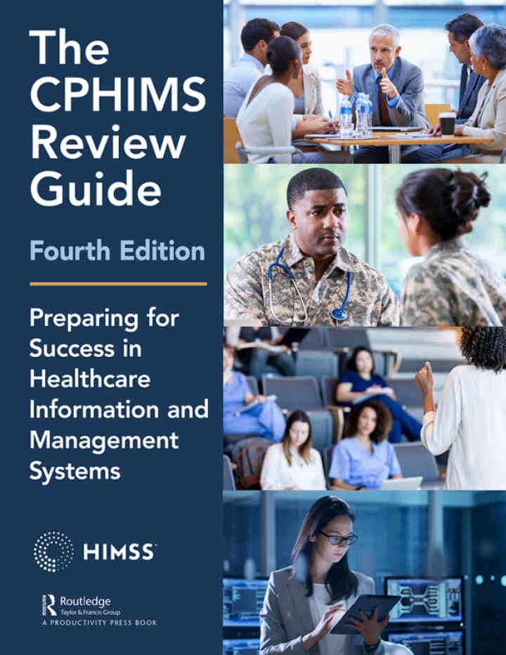 The CPHIMS Review Guide: Preparing for Success in Healthcare Information and Management Systems